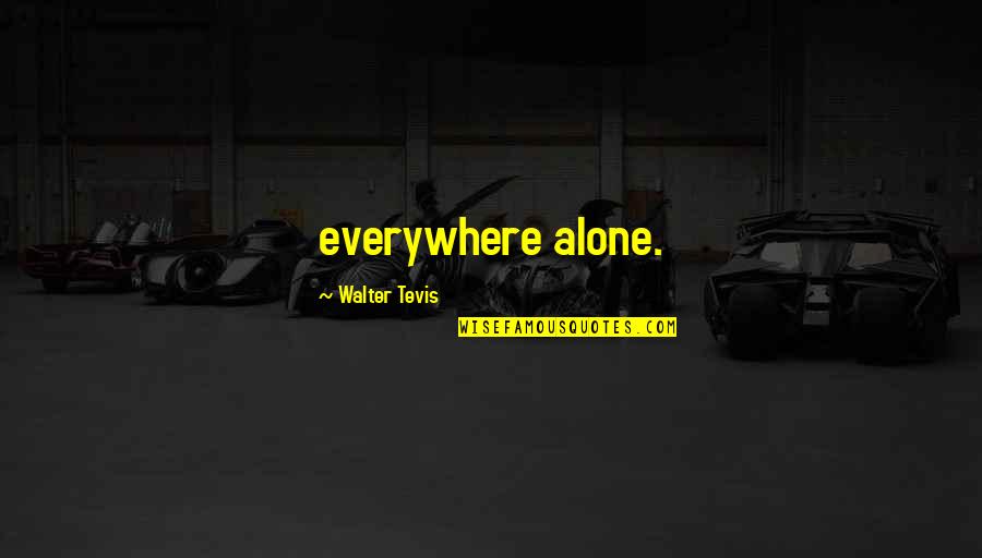 Meaning Of Christmas Charlie Brown Quotes By Walter Tevis: everywhere alone. Meaning Of Christmas Charlie Brown Quotes By Walter Tevis: everywhere alone.