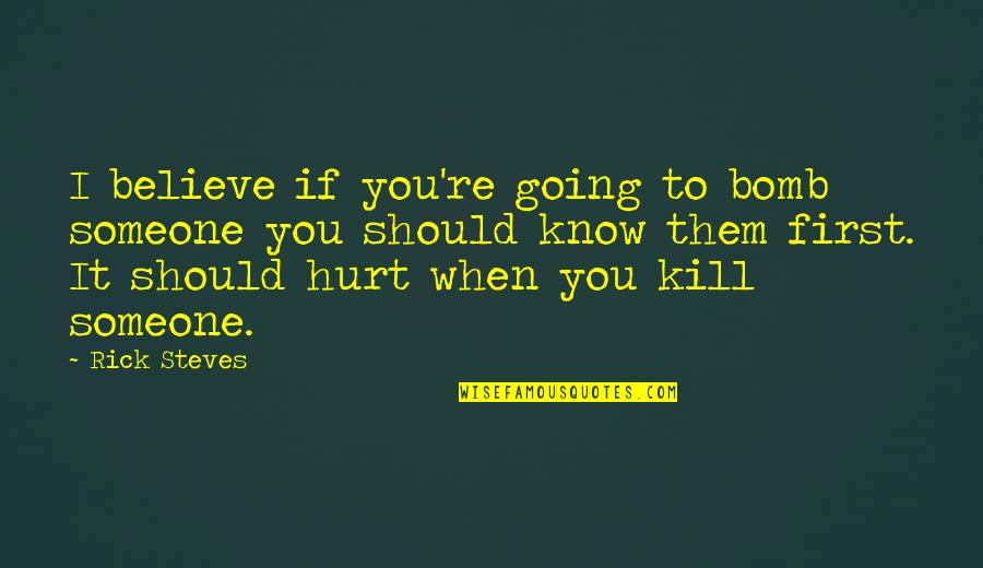 Meaning Of Christmas Quotes By Rick Steves: I believe if you're going to bomb someone