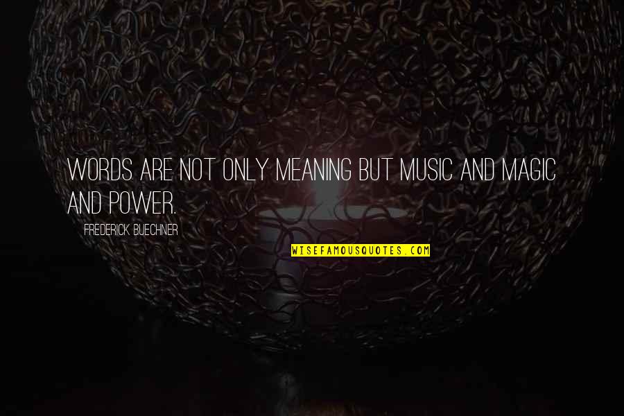 Meaning Of Music Quotes By Frederick Buechner: Words are not only meaning but music and