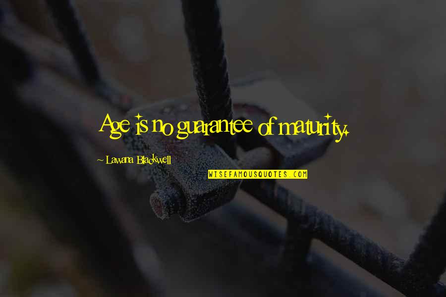 Meaning Of Real Beauty Quotes By Lawana Blackwell: Age is no guarantee of maturity. Meaning Of Real Beauty Quotes By Lawana Blackwell: Age is no guarantee of maturity.