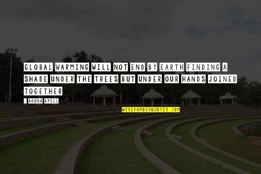 Meaning Of The Letter A In The Scarlet Letter Quotes By Agona Apell: Global warming will not end by Earth finding