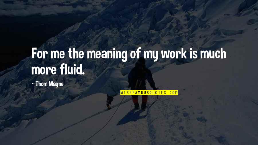 Meaning Of Work Quotes By Thom Mayne: For me the meaning of my work is