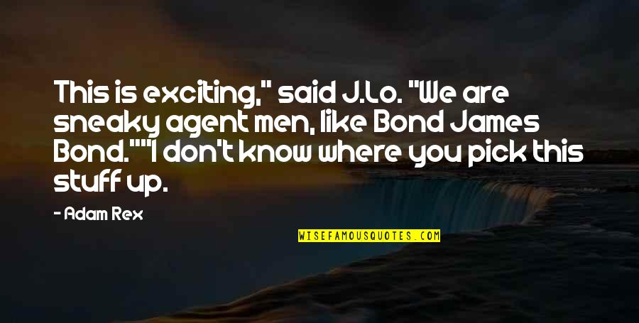 Meaning Of You Quotes By Adam Rex: This is exciting," said J.Lo. "We are sneaky Meaning Of You Quotes By Adam Rex: This is exciting," said J.Lo. "We are sneaky