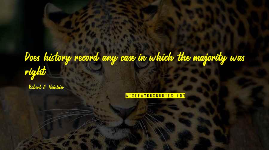 Meaning Quote Quotes By Robert A. Heinlein: Does history record any case in which the Meaning Quote Quotes By Robert A. Heinlein: Does history record any case in which the