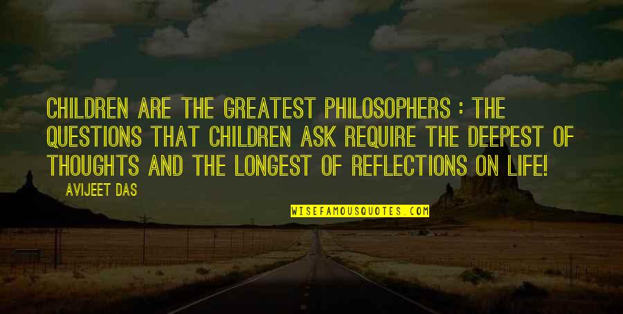 Meaning Quotes And Quotes By Avijeet Das: Children are the greatest philosophers : the questions Meaning Quotes And Quotes By Avijeet Das: Children are the greatest philosophers : the questions