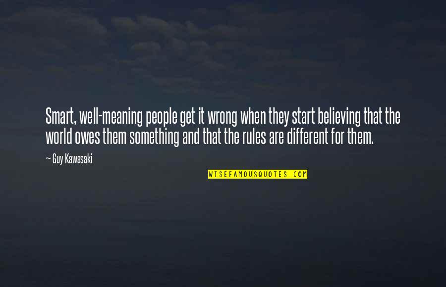 Meaning Something Quotes By Guy Kawasaki: Smart, well-meaning people get it wrong when they