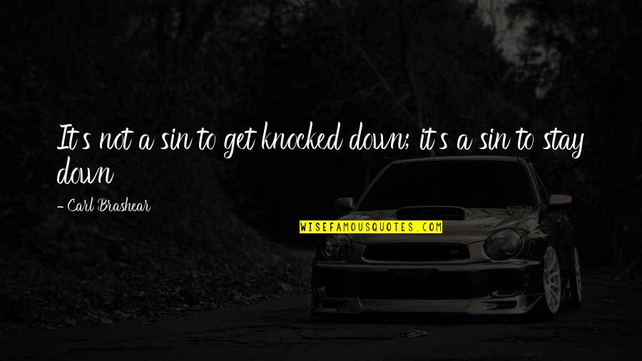 Meaning Tattoos Quotes By Carl Brashear: It's not a sin to get knocked down;