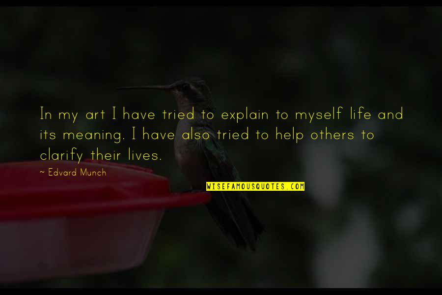 Meaning To Life Quotes By Edvard Munch: In my art I have tried to explain