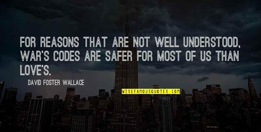 Meaning Well Quotes By David Foster Wallace: For reasons that are not well understood, war's Meaning Well Quotes By David Foster Wallace: For reasons that are not well understood, war's