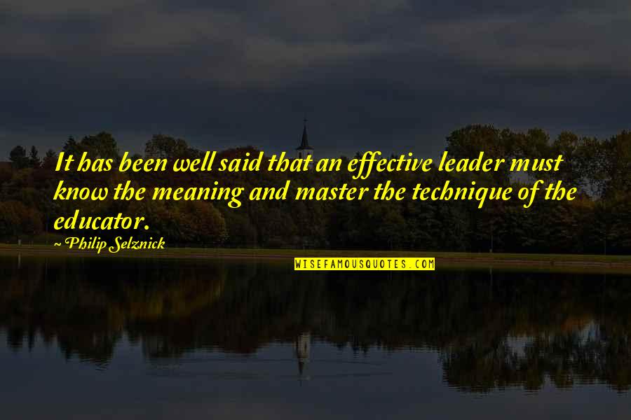 Meaning Well Quotes By Philip Selznick: It has been well said that an effective Meaning Well Quotes By Philip Selznick: It has been well said that an effective