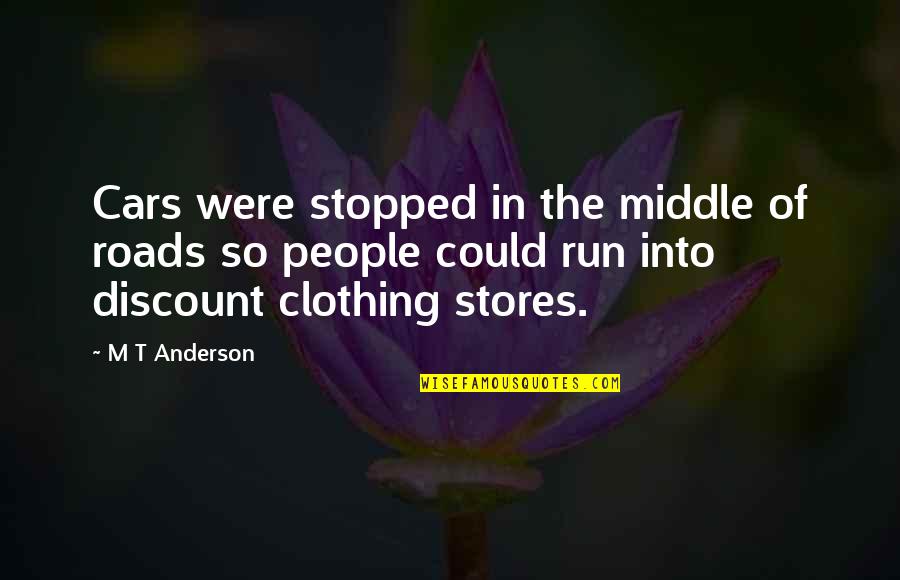 Meaning You Rock Quotes By M T Anderson: Cars were stopped in the middle of roads Meaning You Rock Quotes By M T Anderson: Cars were stopped in the middle of roads