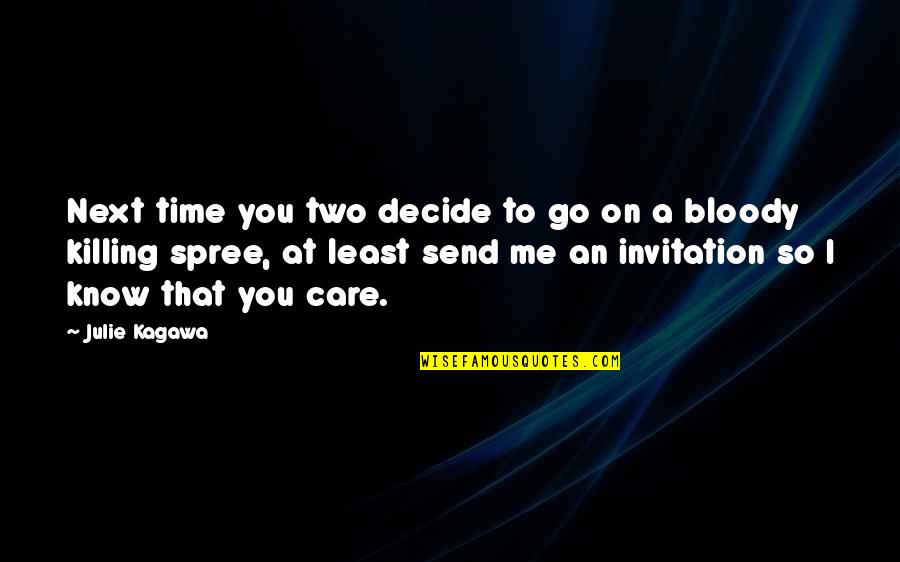 Meaning Zen Quotes By Julie Kagawa: Next time you two decide to go on Meaning Zen Quotes By Julie Kagawa: Next time you two decide to go on