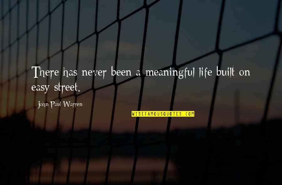 Meaningful And Inspirational Quotes By John Paul Warren: There has never been a meaningful life built