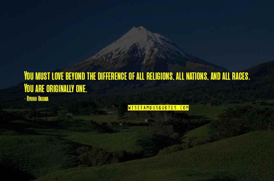 Meaningful And Inspirational Quotes By Ryuho Okawa: You must love beyond the difference of all
