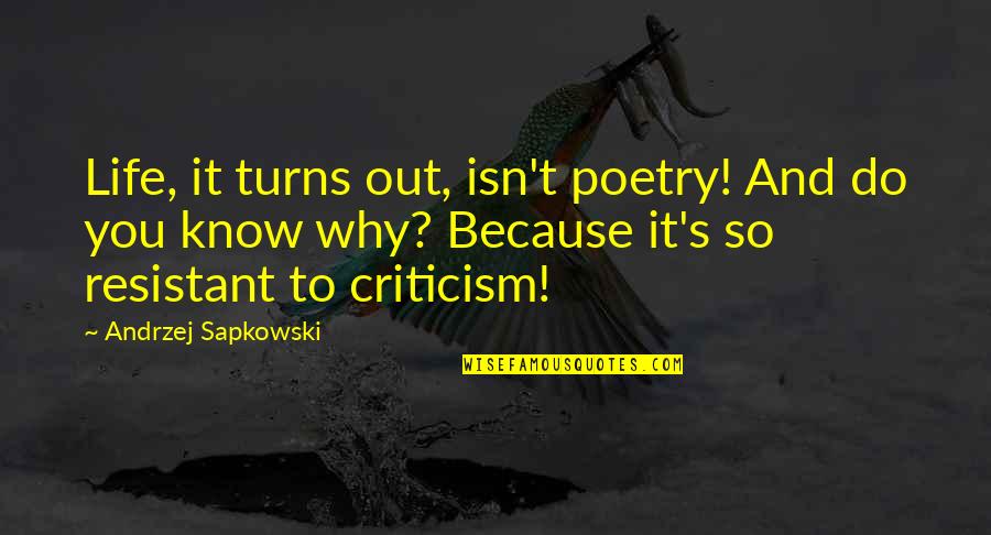 Meaningful Beautiful Inspirational Quotes By Andrzej Sapkowski: Life, it turns out, isn't poetry! And do