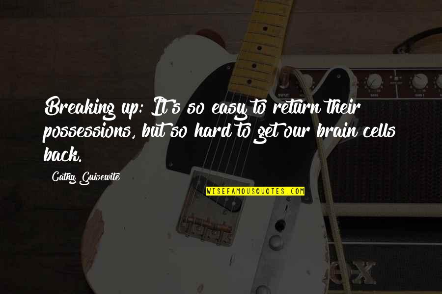Meaningful Deep Short Love Quotes By Cathy Guisewite: Breaking up: It's so easy to return their Meaningful Deep Short Love Quotes By Cathy Guisewite: Breaking up: It's so easy to return their