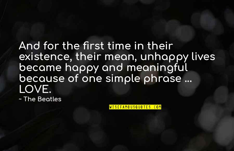 Meaningful Existence Quotes By The Beatles: And for the first time in their existence,