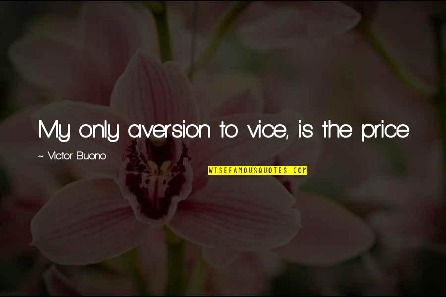 Meaningful Experiences Quotes By Victor Buono: My only aversion to vice, is the price.