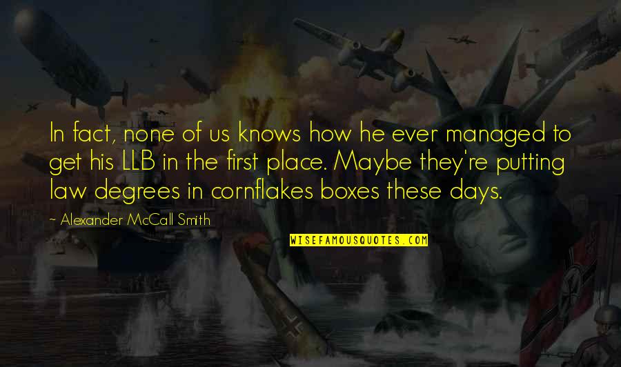 Meaningful Eyes Quotes By Alexander McCall Smith: In fact, none of us knows how he Meaningful Eyes Quotes By Alexander McCall Smith: In fact, none of us knows how he