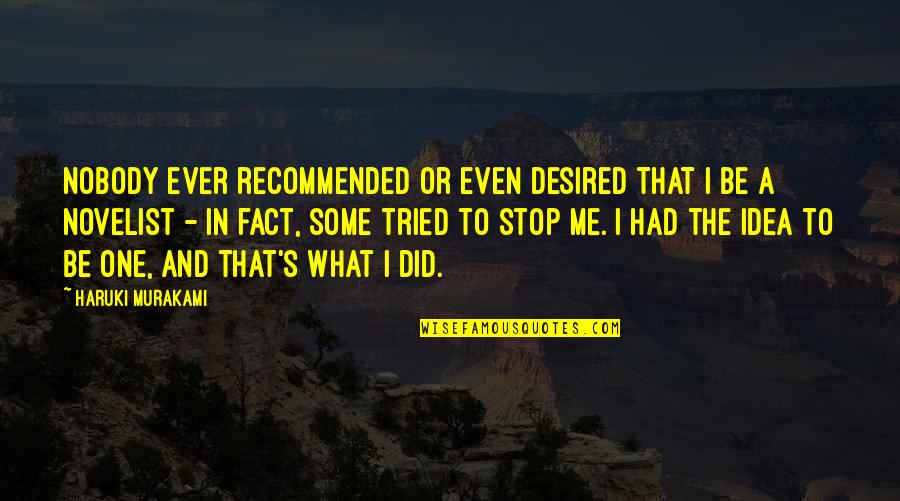 Meaningful Fashion Quotes By Haruki Murakami: Nobody ever recommended or even desired that I