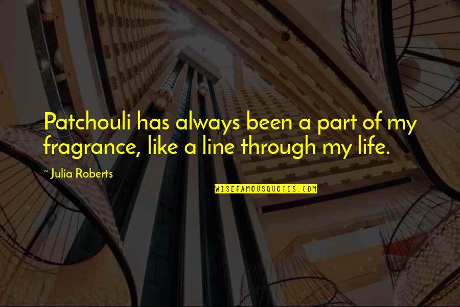 Meaningful Friend Quotes By Julia Roberts: Patchouli has always been a part of my