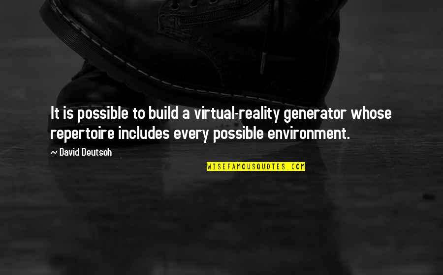 Meaningful Friends Quotes By David Deutsch: It is possible to build a virtual-reality generator
