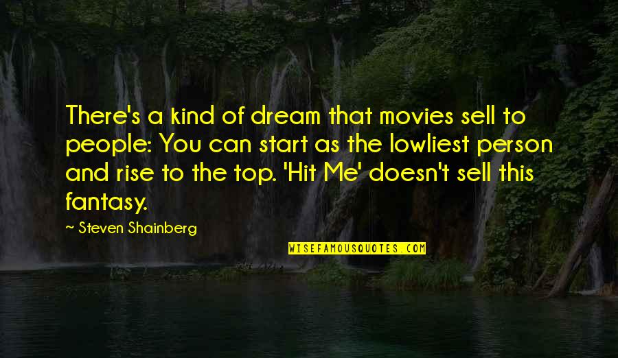 Meaningful Friendship Quotes By Steven Shainberg: There's a kind of dream that movies sell Meaningful Friendship Quotes By Steven Shainberg: There's a kind of dream that movies sell
