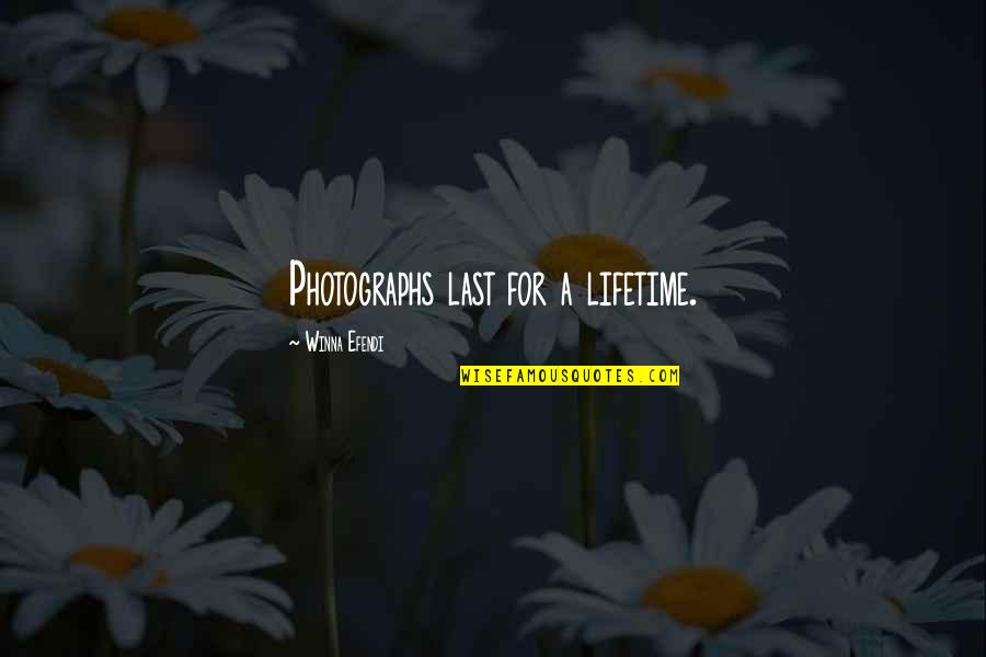 Meaningful Friendship Quotes By Winna Efendi: Photographs last for a lifetime. Meaningful Friendship Quotes By Winna Efendi: Photographs last for a lifetime.