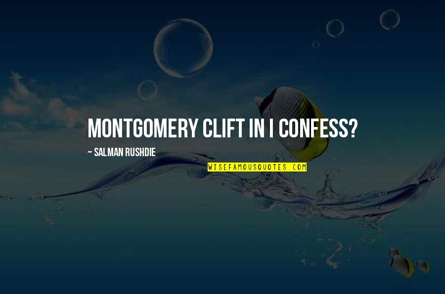 Meaningful Grandma Quotes By Salman Rushdie: Montgomery Clift in I Confess?