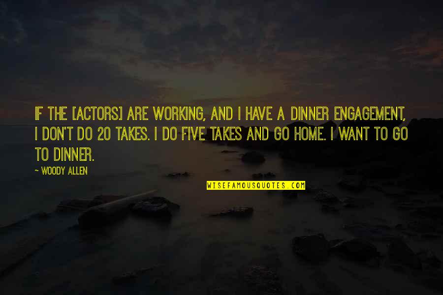 Meaningful Homestuck Quotes By Woody Allen: If the [actors] are working, and I have