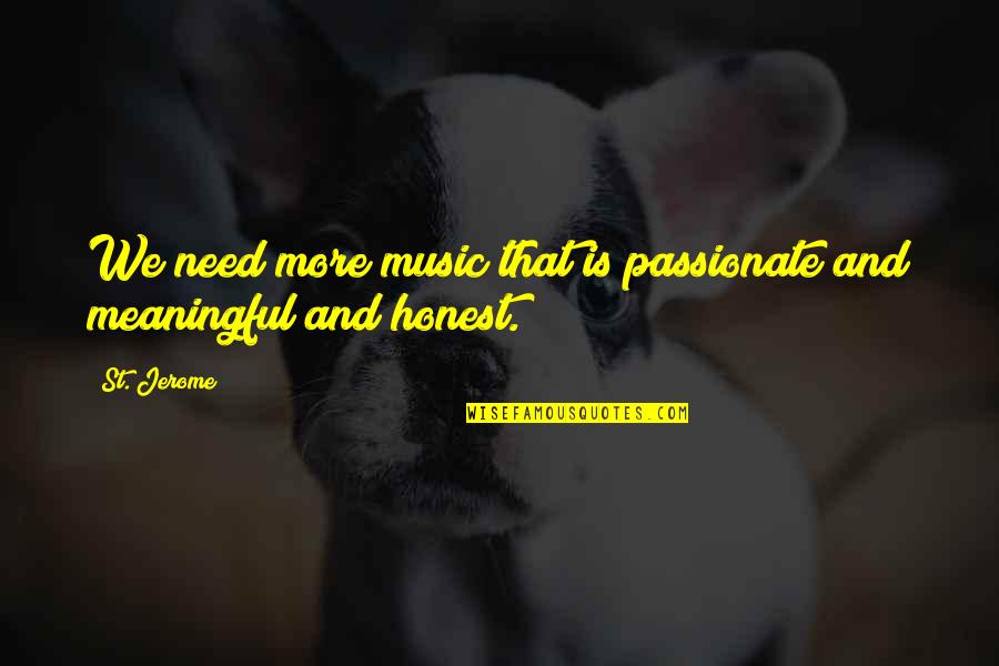 Meaningful Music Quotes By St. Jerome: We need more music that is passionate and