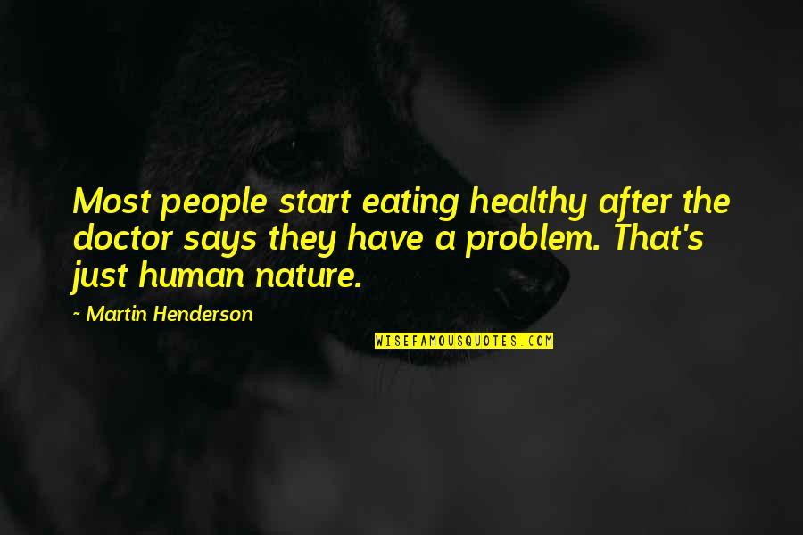 Meaningful Places Quotes By Martin Henderson: Most people start eating healthy after the doctor