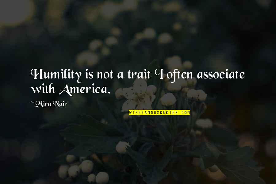 Meaningful Rain Quotes By Mira Nair: Humility is not a trait I often associate