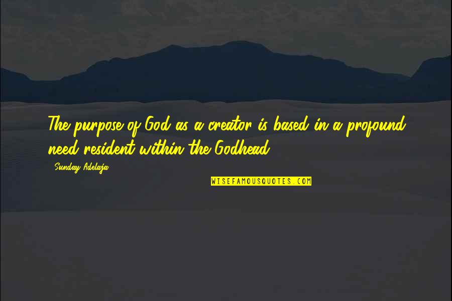 Meaningful Reality Life Quotes By Sunday Adelaja: The purpose of God as a creator is Meaningful Reality Life Quotes By Sunday Adelaja: The purpose of God as a creator is