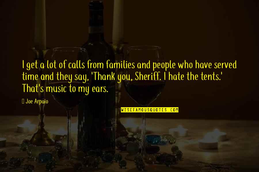 Meaningful Song Quotes By Joe Arpaio: I get a lot of calls from families