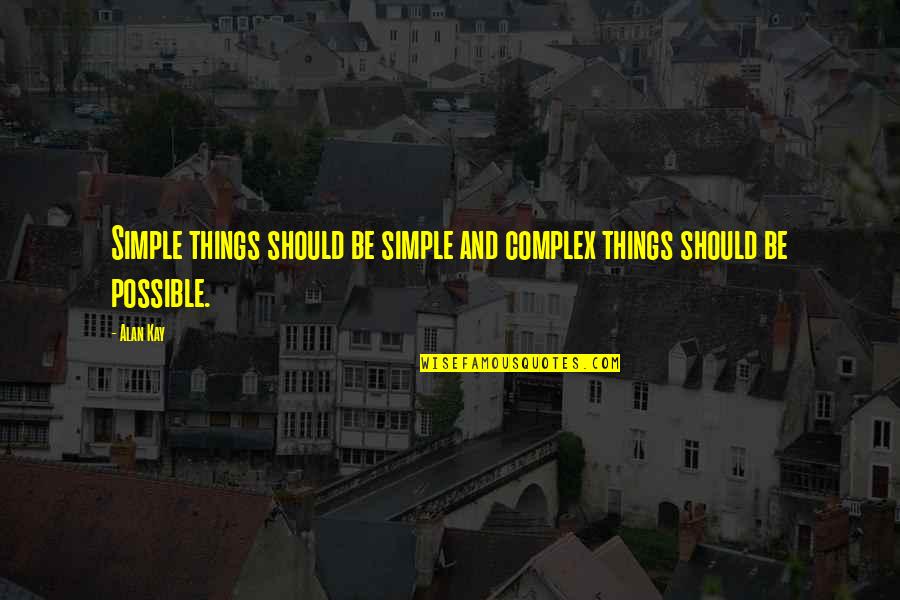 Meaningful Spine Tattoos Quotes By Alan Kay: Simple things should be simple and complex things