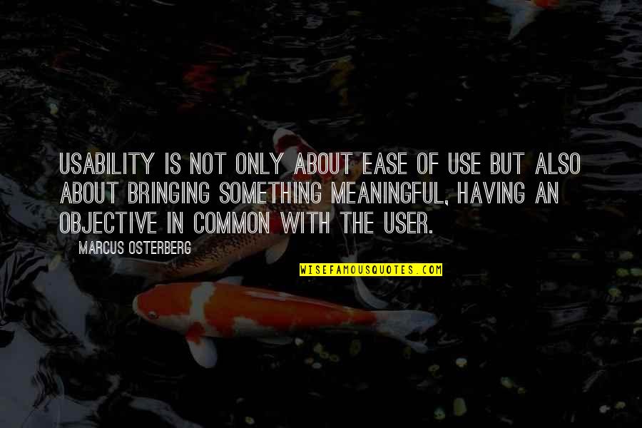 Meaningfulness Quotes By Marcus Osterberg: Usability is not only about ease of use Meaningfulness Quotes By Marcus Osterberg: Usability is not only about ease of use
