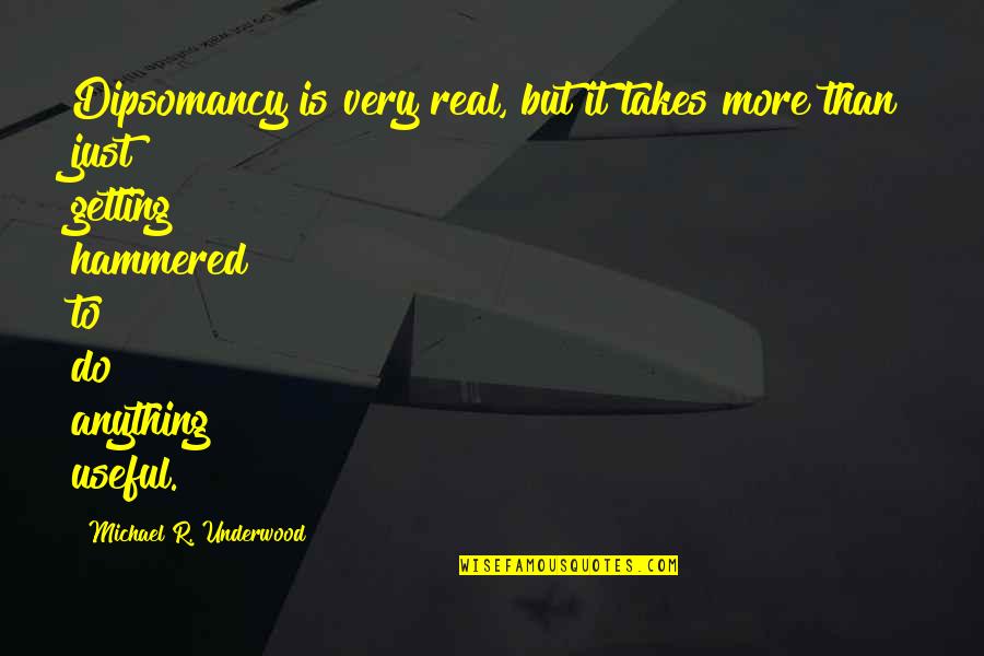 Meaningfulqoutes Quotes By Michael R. Underwood: Dipsomancy is very real, but it takes more