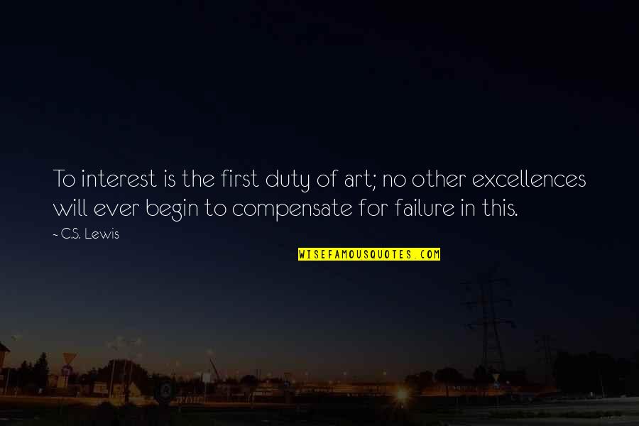 Meaningless Violence Quotes By C.S. Lewis: To interest is the first duty of art; Meaningless Violence Quotes By C.S. Lewis: To interest is the first duty of art;