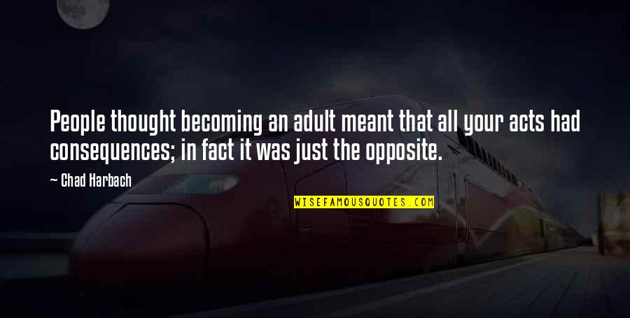 Meaninglessness Of Life Quotes By Chad Harbach: People thought becoming an adult meant that all