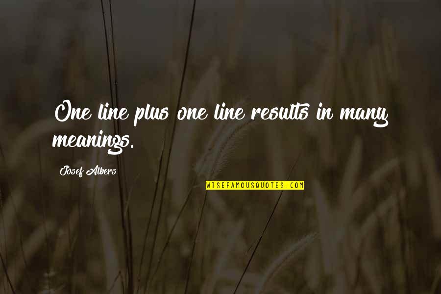 Meanings Quotes By Josef Albers: One line plus one line results in many
