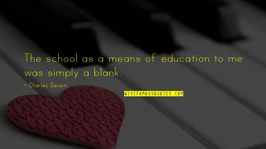 Means Of Education Quotes By Charles Darwin: The school as a means of education to Means Of Education Quotes By Charles Darwin: The school as a means of education to