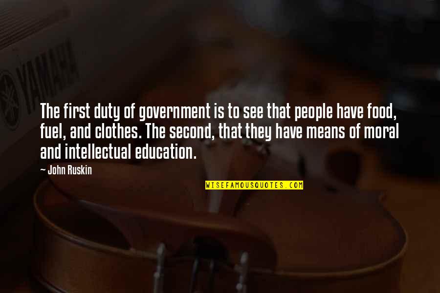 Means Of Education Quotes By John Ruskin: The first duty of government is to see Means Of Education Quotes By John Ruskin: The first duty of government is to see