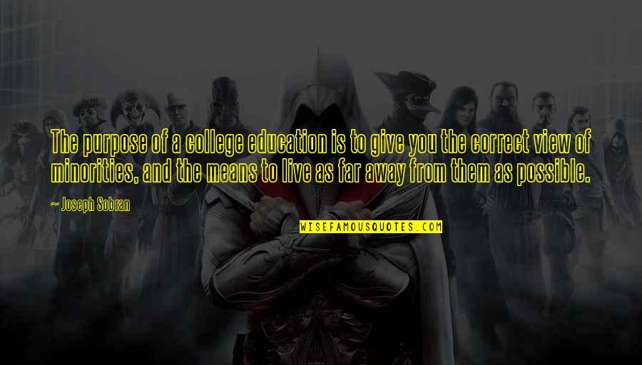 Means Of Education Quotes By Joseph Sobran: The purpose of a college education is to Means Of Education Quotes By Joseph Sobran: The purpose of a college education is to