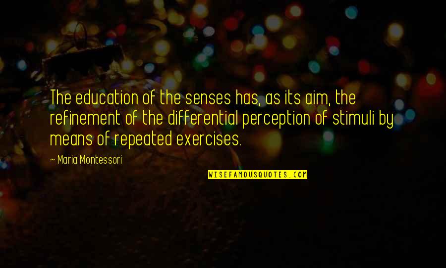 Means Of Education Quotes By Maria Montessori: The education of the senses has, as its Means Of Education Quotes By Maria Montessori: The education of the senses has, as its