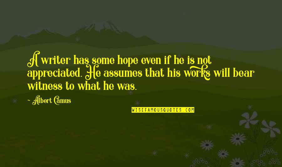 Means Online Quotes By Albert Camus: A writer has some hope even if he Means Online Quotes By Albert Camus: A writer has some hope even if he