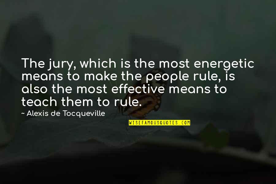Means Quotes By Alexis De Tocqueville: The jury, which is the most energetic means