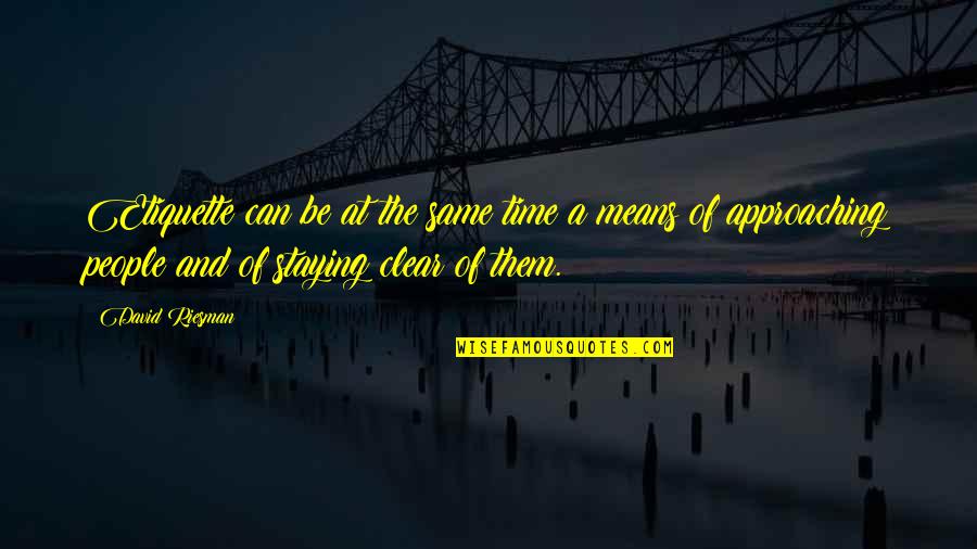 Means The Same Quotes By David Riesman: Etiquette can be at the same time a Means The Same Quotes By David Riesman: Etiquette can be at the same time a