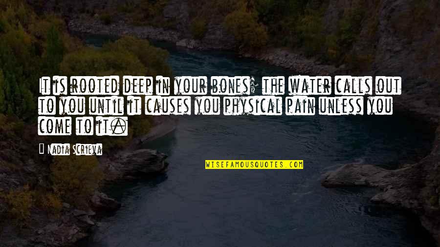 Meanson Quotes By Nadia Scrieva: It is rooted deep in your bones; the Meanson Quotes By Nadia Scrieva: It is rooted deep in your bones; the