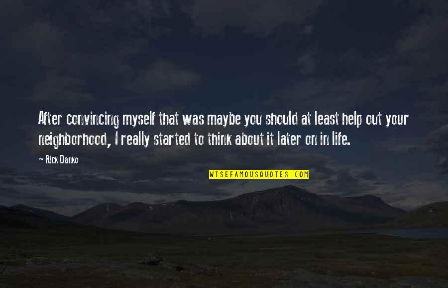 Meanson Quotes By Rick Danko: After convincing myself that was maybe you should Meanson Quotes By Rick Danko: After convincing myself that was maybe you should
